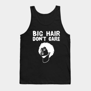 Big hair don't care Tank Top